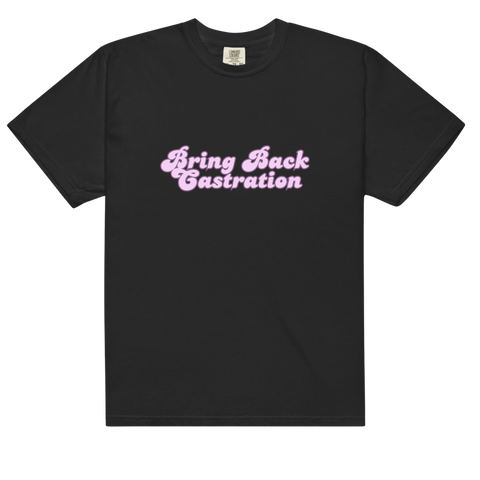 Bring back castration T shirt